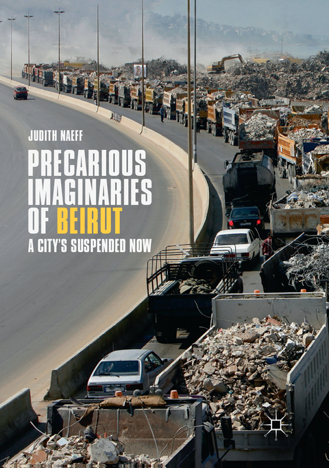 Precarious Imaginaries of Beirut - Judith Naeff
