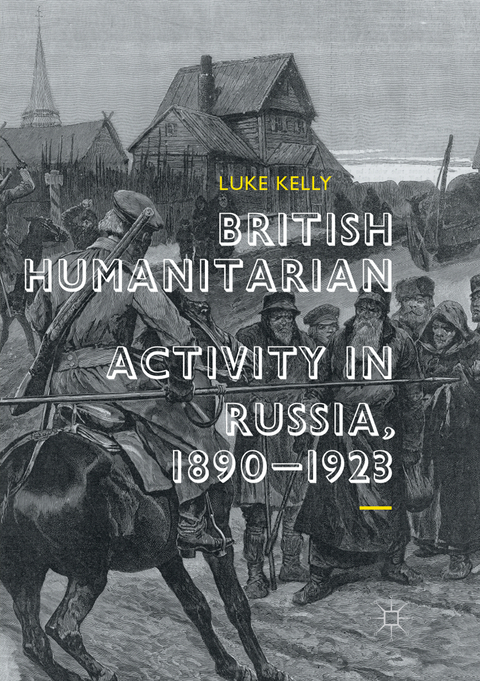 British Humanitarian Activity in Russia, 1890-1923 - Luke Kelly