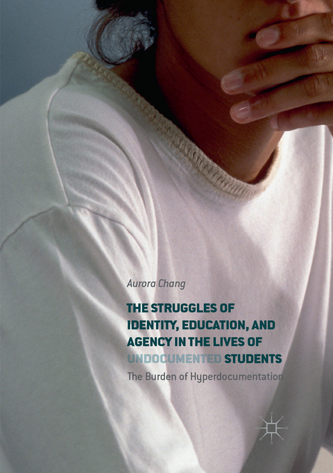 The Struggles of Identity, Education, and Agency in the Lives of Undocumented Students - Aurora Chang