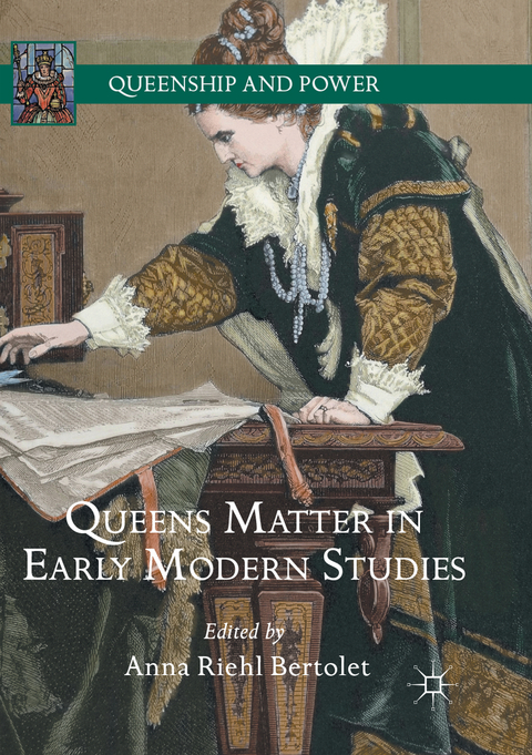 Queens Matter in Early Modern Studies - 