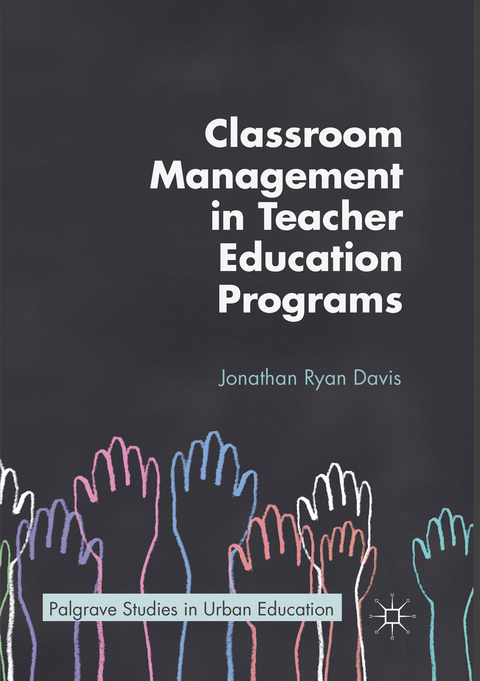 Classroom Management in Teacher Education Programs - Jonathan Ryan Davis