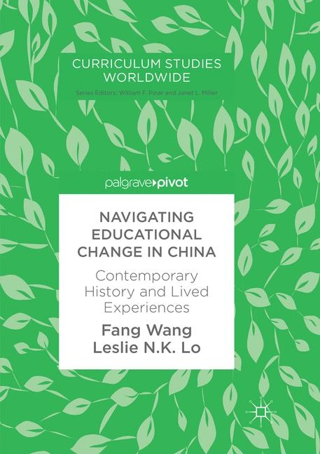 Navigating Educational Change in China - Fang Wang, Leslie N.K. Lo