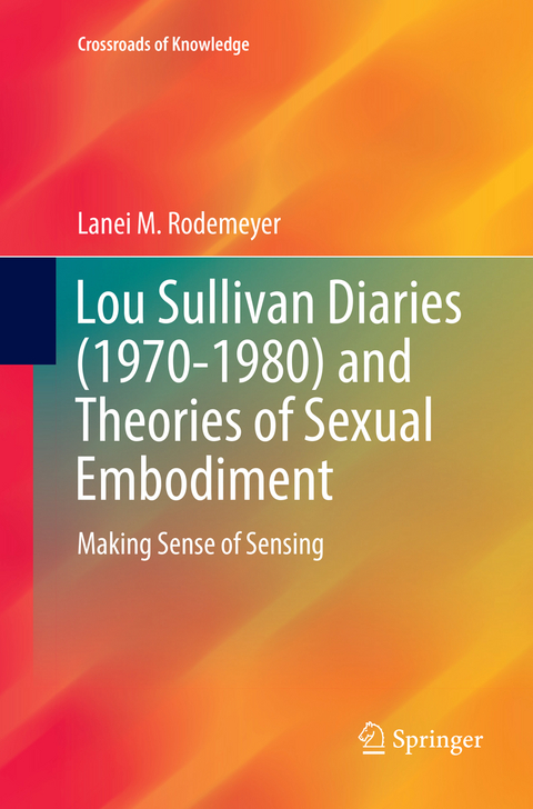 Lou Sullivan Diaries (1970-1980) and Theories of Sexual Embodiment - Lanei M. Rodemeyer