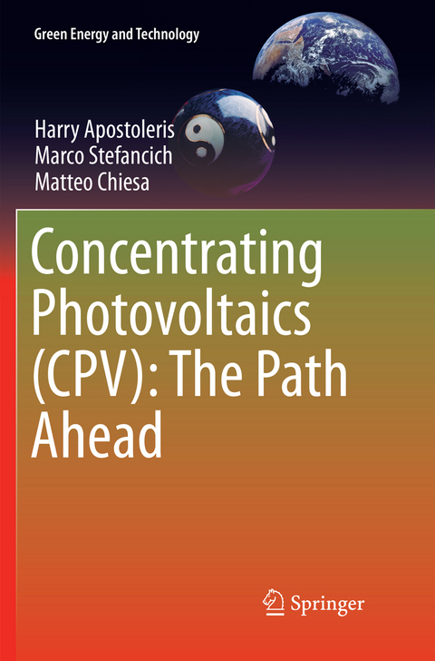 Concentrating Photovoltaics (CPV): The Path Ahead - Harry Apostoleris, Marco Stefancich, Matteo Chiesa