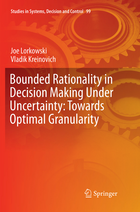 Bounded Rationality in Decision Making Under Uncertainty: Towards Optimal Granularity - Joe Lorkowski, Vladik Kreinovich