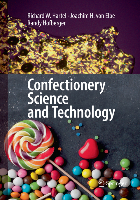 Confectionery Science and Technology - Richard W. Hartel, Joachim H. von Elbe, Randy Hofberger