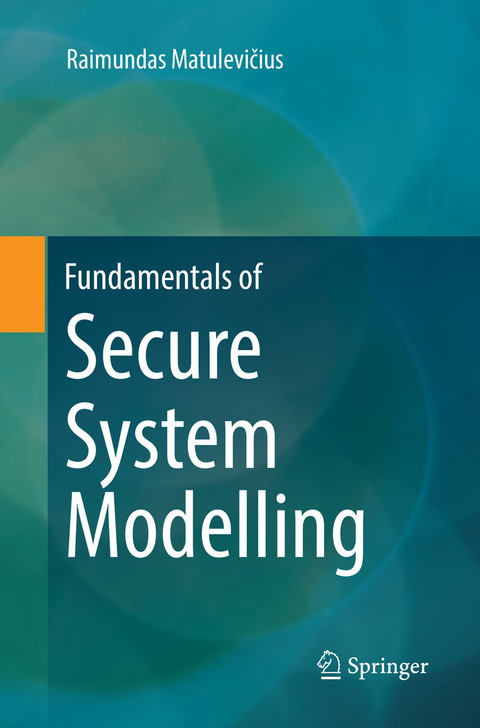 Fundamentals of Secure System Modelling - Raimundas Matulevičius
