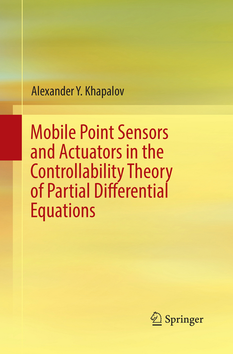 Mobile Point Sensors and Actuators in the Controllability Theory of Partial Differential Equations - Alexander Y. Khapalov