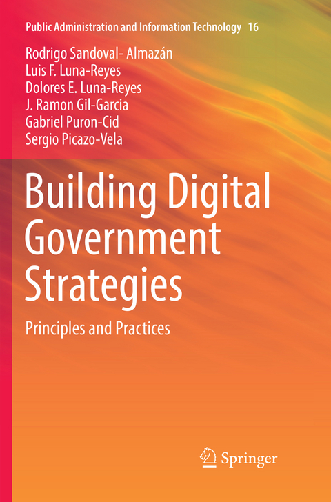 Building Digital Government Strategies - Rodrigo Sandoval-Almaz&aacute;n, Luis F. Luna-Reyes, Dolores E. Luna-Reyes, J. Ramon Gil-Garcia, Gabriel Puron-Cid, Sergio Picazo-Vela
