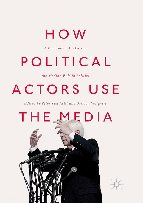 How Political Actors Use the Media - 