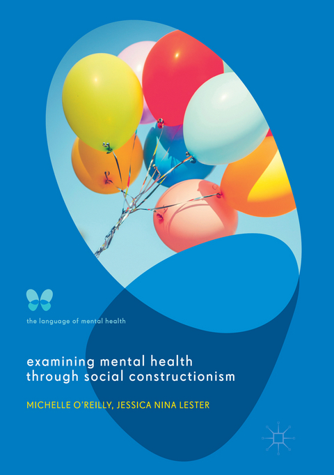 Examining Mental Health through Social Constructionism - Michelle O'Reilly, Jessica Nina Lester