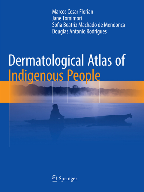 Dermatological Atlas of Indigenous People - Marcos Cesar Florian, Jane Tomimori, Sofia Beatriz Machado de Mendonça, Douglas Antonio Rodrigues