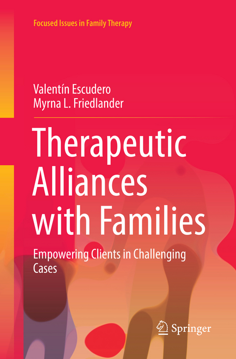 Therapeutic Alliances with Families - Valent&iacute;n Escudero, Myrna L. Friedlander