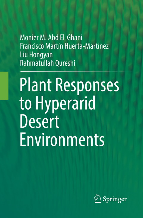 Plant Responses to Hyperarid Desert Environments - Monier M. Abd El-Ghani, Francisco Mart&iacute;n Huerta-Mart&iacute;nez, Liu Hongyan, Rahmatullah Qureshi
