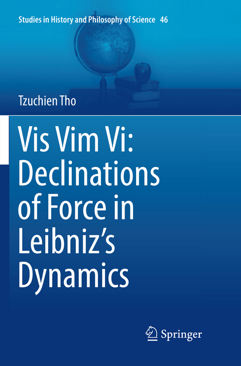 Vis Vim Vi: Declinations of Force in Leibniz&rsquo;s Dynamics - Tzuchien Tho