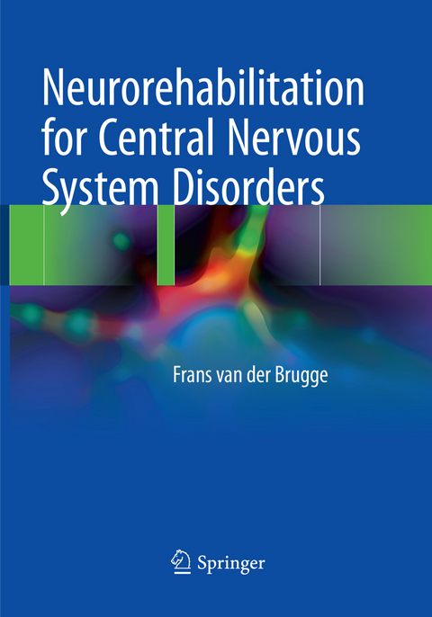 Neurorehabilitation for Central Nervous System Disorders - Frans van der Brugge