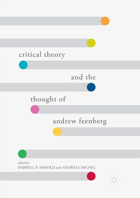 Critical Theory and the Thought of Andrew Feenberg - 