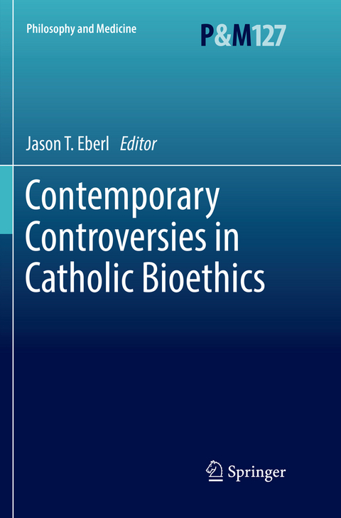 Contemporary Controversies in Catholic Bioethics - 