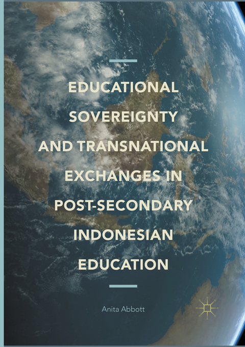 Educational Sovereignty and Transnational Exchanges in Post-Secondary Indonesian Education - Anita Abbott