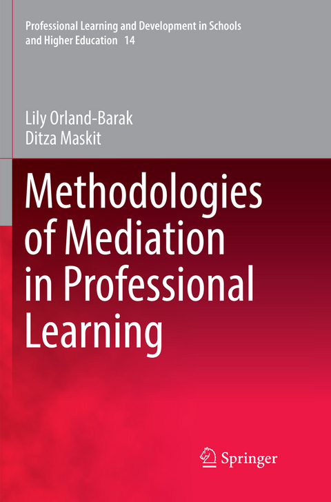 Methodologies of Mediation in Professional Learning - Lily Orland-Barak, Ditza Maskit