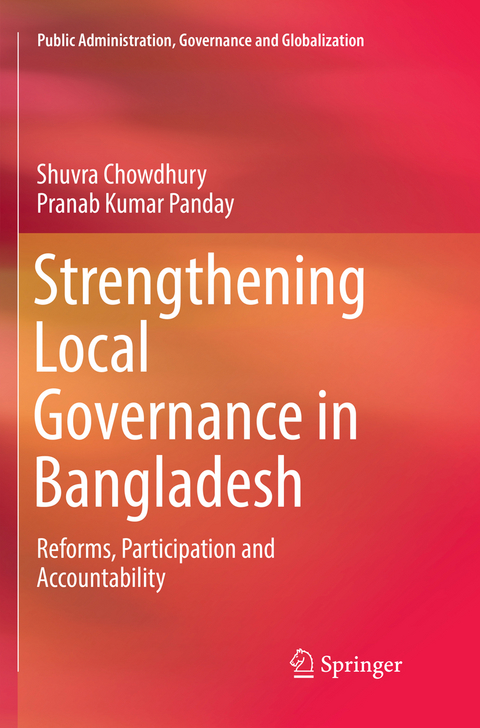 Strengthening Local Governance in Bangladesh - Shuvra Chowdhury, Pranab Kumar Panday