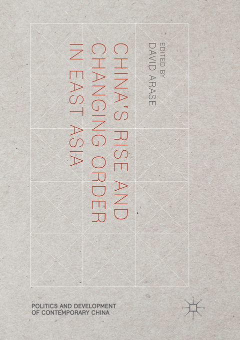 China&rsquo;s Rise and Changing Order in East Asia - 