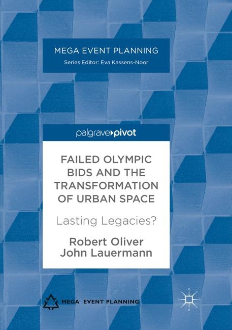 Failed Olympic Bids and the Transformation of Urban Space - Robert Oliver, John Lauermann
