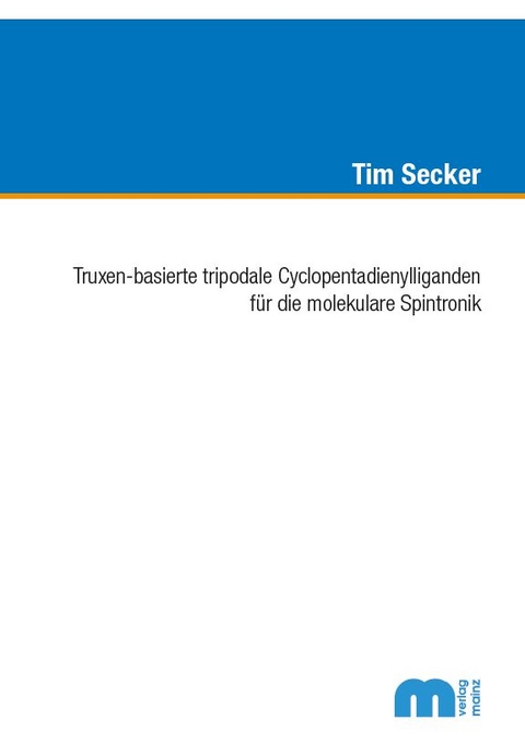Truxen-basierte tripodale Cyclopentadienylliganden f&uuml;r die molekulare Spintronik - Tim Seker
