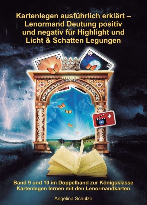 Kartenlegen ausf&uuml;hrlich erkl&auml;rt &ndash; Lenormand Deutung positiv und negativ f&uuml;r Highlight und Licht & Schatten Legungen - Angelina Schulze
