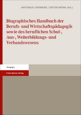 Biographisches Handbuch der Berufs- und Wirtschaftsp&auml;dagogik sowie des beruflichen Schul-, Aus-, Weiterbildungs- und Verbandswesens - 