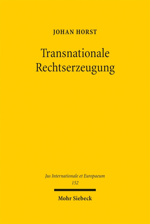 Transnationale Rechtserzeugung - Johan Horst