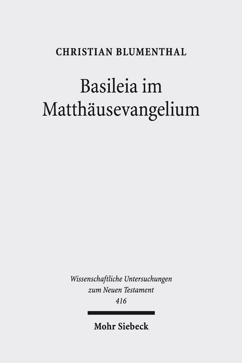 Basileia im Matth&auml;usevangelium - Christian Blumenthal