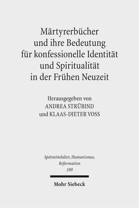 M&auml;rtyrerb&uuml;cher und ihre Bedeutung f&uuml;r konfessionelle Identit&auml;t und Spiritualit&auml;t in der Fr&uuml;hen Neuzeit - 