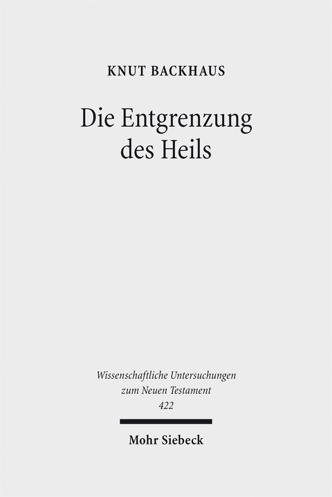 Die Entgrenzung des Heils - Knut Backhaus