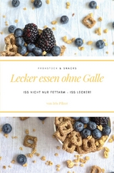 Lecker essen ohne Galle: Fr&uuml;hst&uuml;ck & Snacks - Iris Pilzer