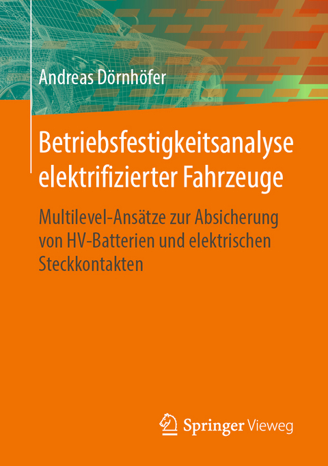 Betriebsfestigkeitsanalyse elektrifizierter Fahrzeuge - Andreas D&ouml;rnh&ouml;fer