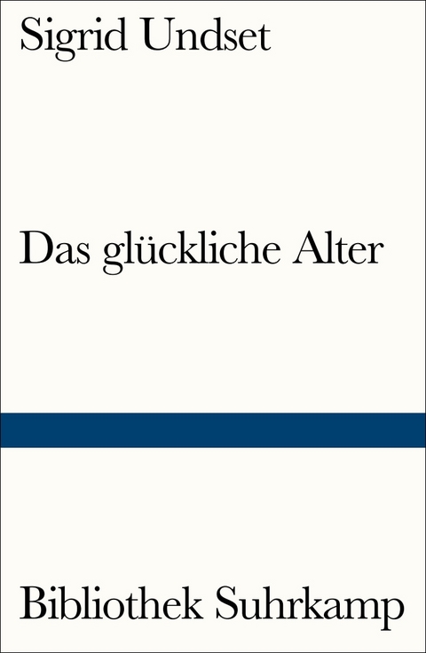 Das gl&uuml;ckliche Alter - Sigrid Undset