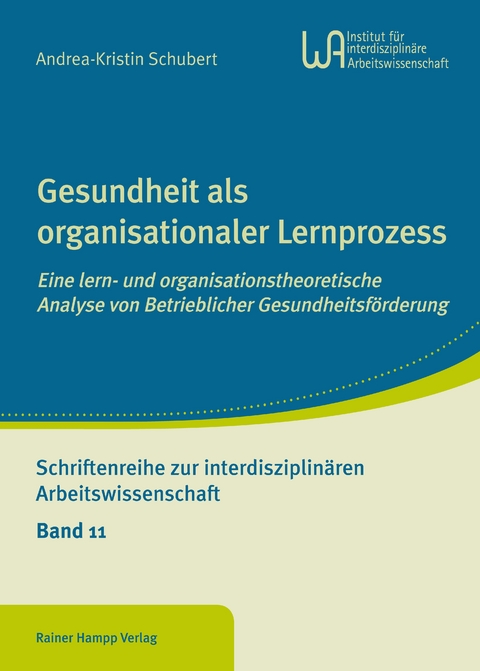 Gesundheit als organisationaler Lernprozess - Andrea-Kristin Schubert