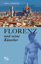 Florenz und seine Künstler - Carla Heussler