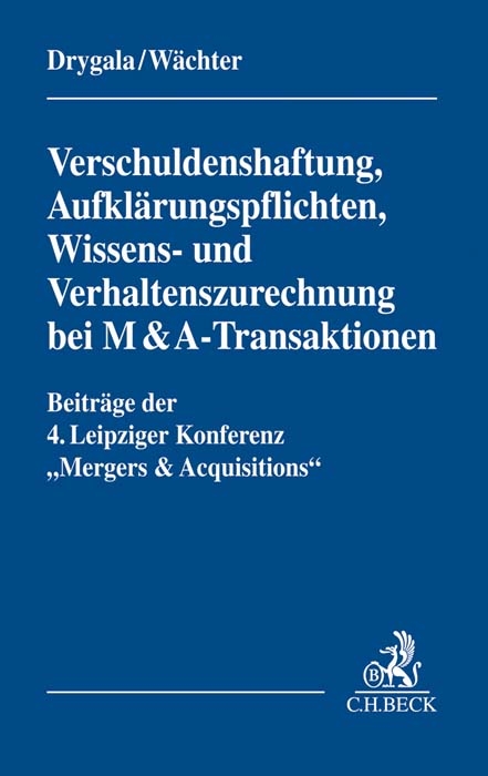 Verschuldenshaftung, Aufkl&auml;rungspflichten, Wissens- und Verhaltenszurechnung bei M&A-Transaktionen - 