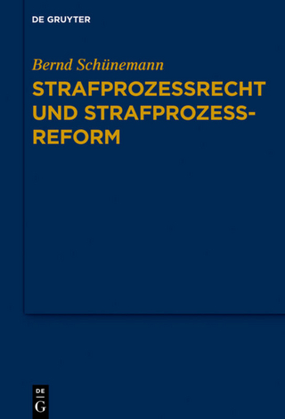 Bernd Schünemann: Gesammelte Werke / Strafprozessrecht und Strafprozessreform