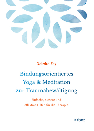 Bindungsorientiertes Yoga & Meditation zur Traumabewältigung