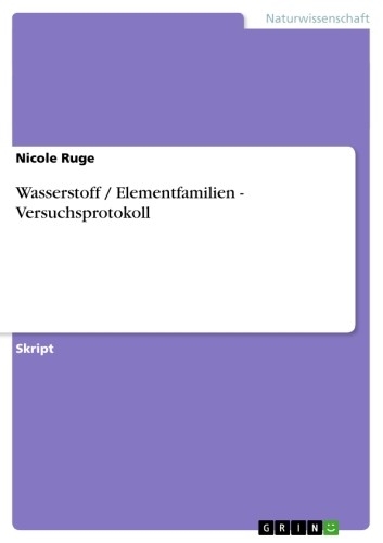 Wasserstoff / Elementfamilien - Versuchsprotokoll -  Nicole Ruge
