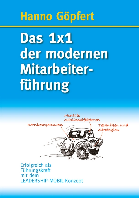 Das 1x1 der modernen Mitarbeiterf&uuml;hrung - Hanno G&ouml;pfert