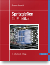 Spritzgießen für Praktiker - Christoph Jaroschek