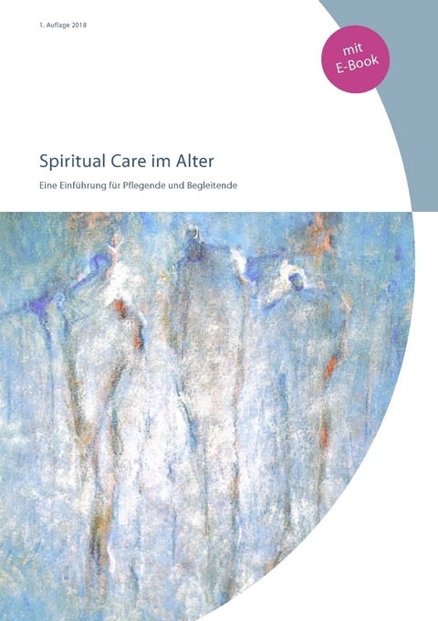 Spiritual Care im Alter (2018) - Christoph Schmid, Franzisca Pilgram-Fr&uuml;hauf