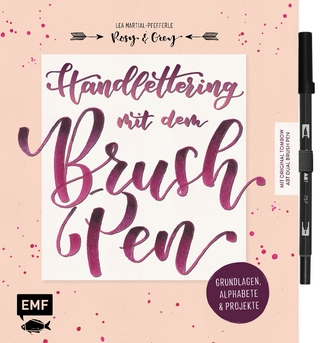 Handlettering mit dem Brush Pen: Grundlagen, Alphabete und Projekte