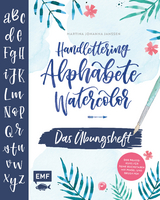 Handlettering Alphabete Watercolor &ndash; Das &Uuml;bungsheft - Martina Johanna Janssen