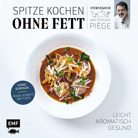 Spitze kochen ohne Fett &ndash; leicht, aromatisch, gesund - Jean-Fran&ccedil;ois Pi&egrave;ge