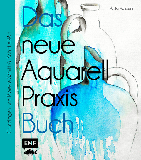Das neue Aquarell-Praxis-Buch - Anita H&ouml;rskens